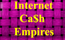 Make INSTANT CASH for life with Internet Cash Empires